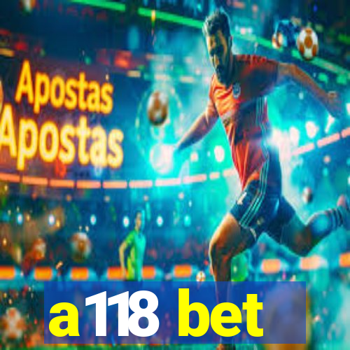 a118 bet